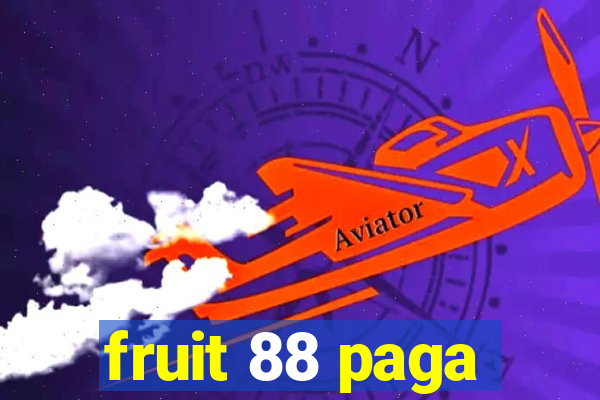 fruit 88 paga